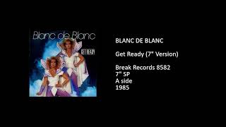 BLANC DE BLANC - Get Ready (7'' Version) - 1985
