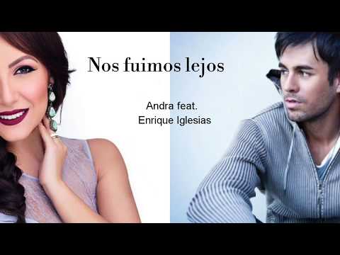 Andra,  Enrique Iglesias, Descemer Bueno - Nos fuimos lejos lyrics