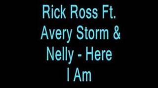 Rick Ross Ft. Avery Storm &amp; Nelly - Here I Am