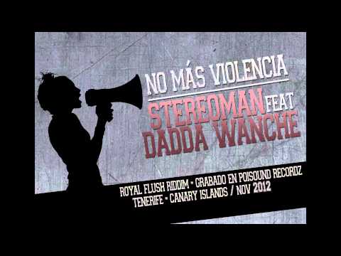 Stereoman feat Dadda Wanche 'No más violencia' (Nov 2012)