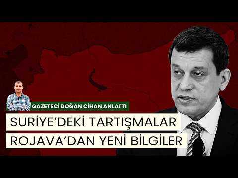 Suriye’deki tartışmalar, Rojava’dan yeni bilgiler… | Gazeteci Doğan Cihan anlattı