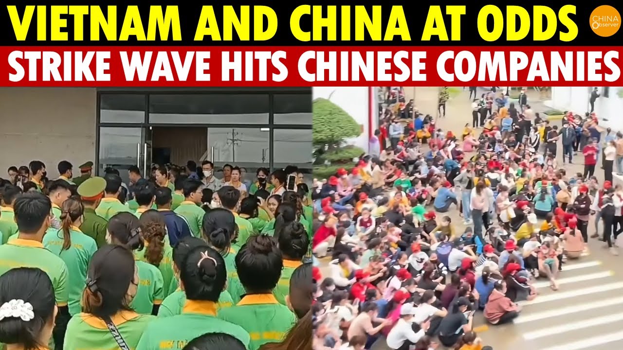 Vietnam and China at Odds! Strike Wave Hits Chinese Companies, Thousands of Workers Strike for Days