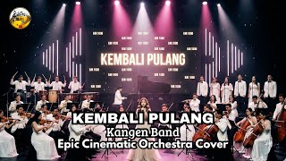 Download lagu Kangen Band — Kembali Pulang | Epic Cinematic Orchestra Cover 2026 mp3