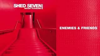 Shed Seven - Enemies and Friends (Official Audio)