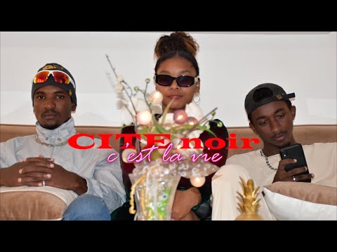 cite noir _ c'est la vie [clip officiel]