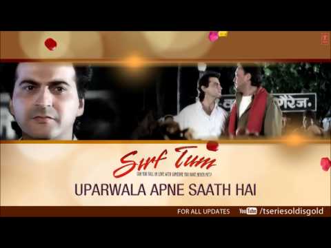 Uparwala Apne Saath Hai Full Song (Audio) | Sirf Tum | Kumar Sanu | Sanjay Kapoor, Jackie Shroff