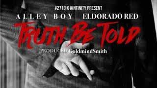 Alley Boy & Eldorado Red - Truth Be Told [Prod by GoldmindSmith ]