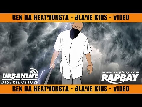 Ren Da Heatmonsta - Blame Kids - Official Music Video