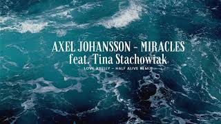 Download lagu Axel Johansson - Miracles feat. Tina Stachowiak (Love Axelly - Half Alive Remix) mp3