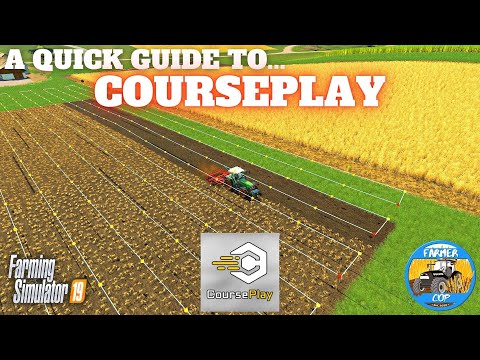 Quick Start Guide To Courseplay - Farming Simulator 19