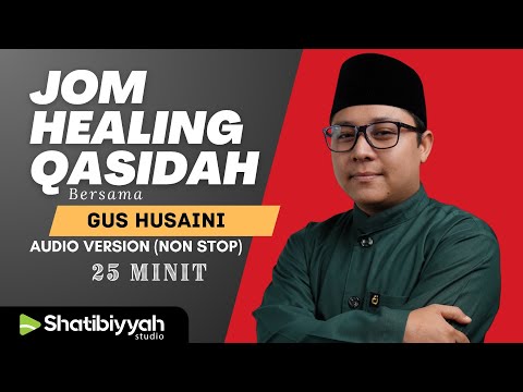 JOM HEALING QASIDAH GUS HUSAINI (25 MINIT NON STOP) Audio Version