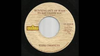 Mark Chesnutt - Running Out Of Ways To Say I Love You