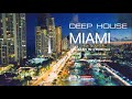 DEEP HOUSE 2023 MUSIC ️ MIAMI VIBES MELODIC SUMMER MIX 2023 DJ LIVE SUNSET MIX SET 2023 CHILL