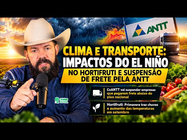 CLIMA e TRANSPORTE: Impactos do El Niño no Hortifruti e Suspensão de Frete pela ANTT.