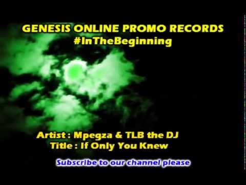 Mpegza & TLBtheDJ - If Only You Knew
