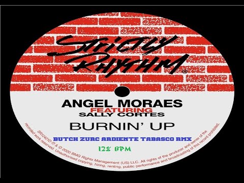 BURNIN' UP [FEAT. SALLY CORTES] - ANGEL MORAES (BUTCH ZURC ARDIENTE TABASCO RMX) - 128.00 BPM