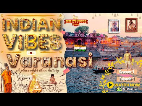 Varanasi Banaras Kashi - Indian Vibes - Season 1 Episode - 1