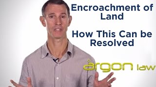 Encroachment of Land and How This Can be Resolved | Legal Advice - Argon Law