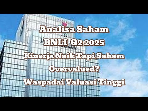 Analisa Saham BNLI Q2 2025, Kinerja Naik Tapi Saham Overvalued? Waspadai Valuasi Tinggi !