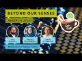 Sci Café Beyond Our Senses