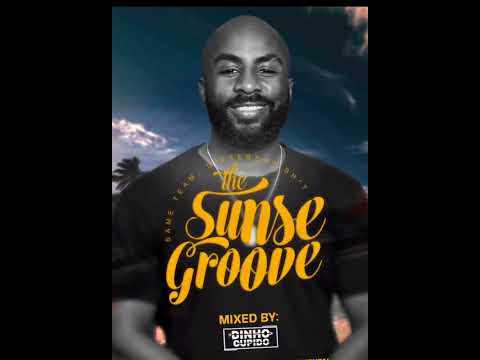THE SUNSE GROOVE VIBES MIXED BY: DJ DINHO CUPIDO