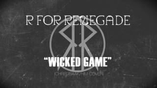 R For Renegade-&quot;Wicked Game&quot; (Rock Cover) [Lyric Video]