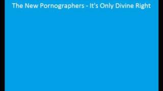 The New Pornographers -  It&#39;s Only Divine Right