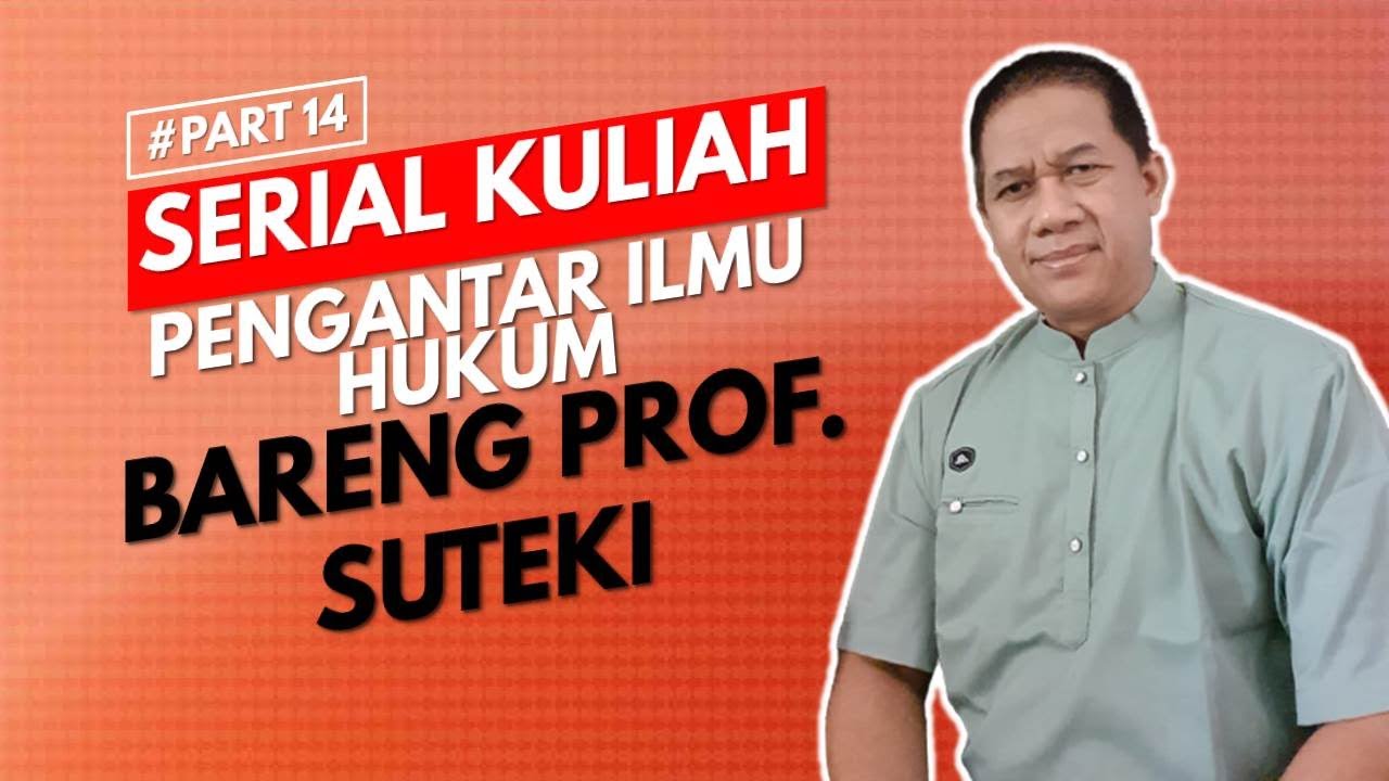 SERIAL KULIAH PIH: ALIRAN / TEORI HUKUM KRITIS, RESPONSIF DAN PROGRESIF | PART 14