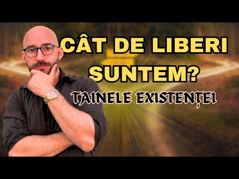 Avem sau nu Liberul Arbitru? | Tainele Existenței 4