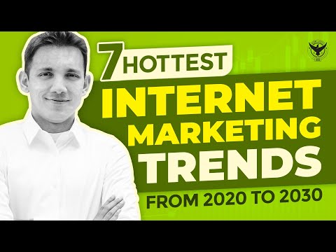 🔥 7 Hottest Internet Marketing Trends from 2020 to 2030