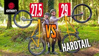 Battle of the Hardtails!  275” Vs 29” Wheels