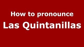 How to pronounce Las Quintanillas