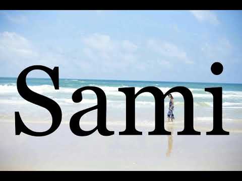 How To Pronounce Sami🌈🌈🌈🌈🌈🌈Pronunciation Of Sami