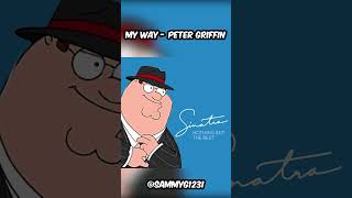 Peter Griffin Sings My Way