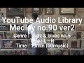 Youtube Audio Library Medley No 90 V2 Genre Jazz Blues No 5 Title L R Time 13min 50music