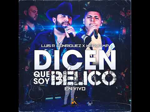 Luis R Conriquez & Marca MP: Dicen Que Soy Bélico (En Vivo)