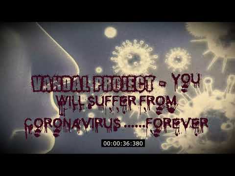 Vandal Project - You will suffer from coronavirus ...forever