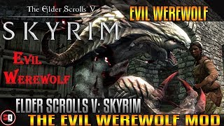 Skyrim Transformation Mod - Evil Werewolf Transformation