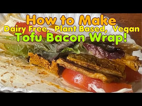 The Secret to Perfect Tofu Bacon Wrap