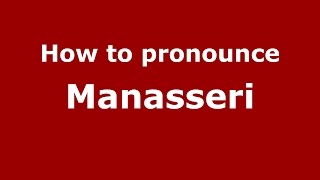 How to pronounce Manasseri