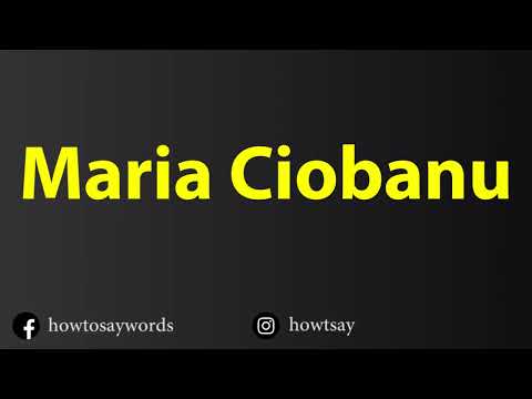 How To Pronounce Maria Ciobanu