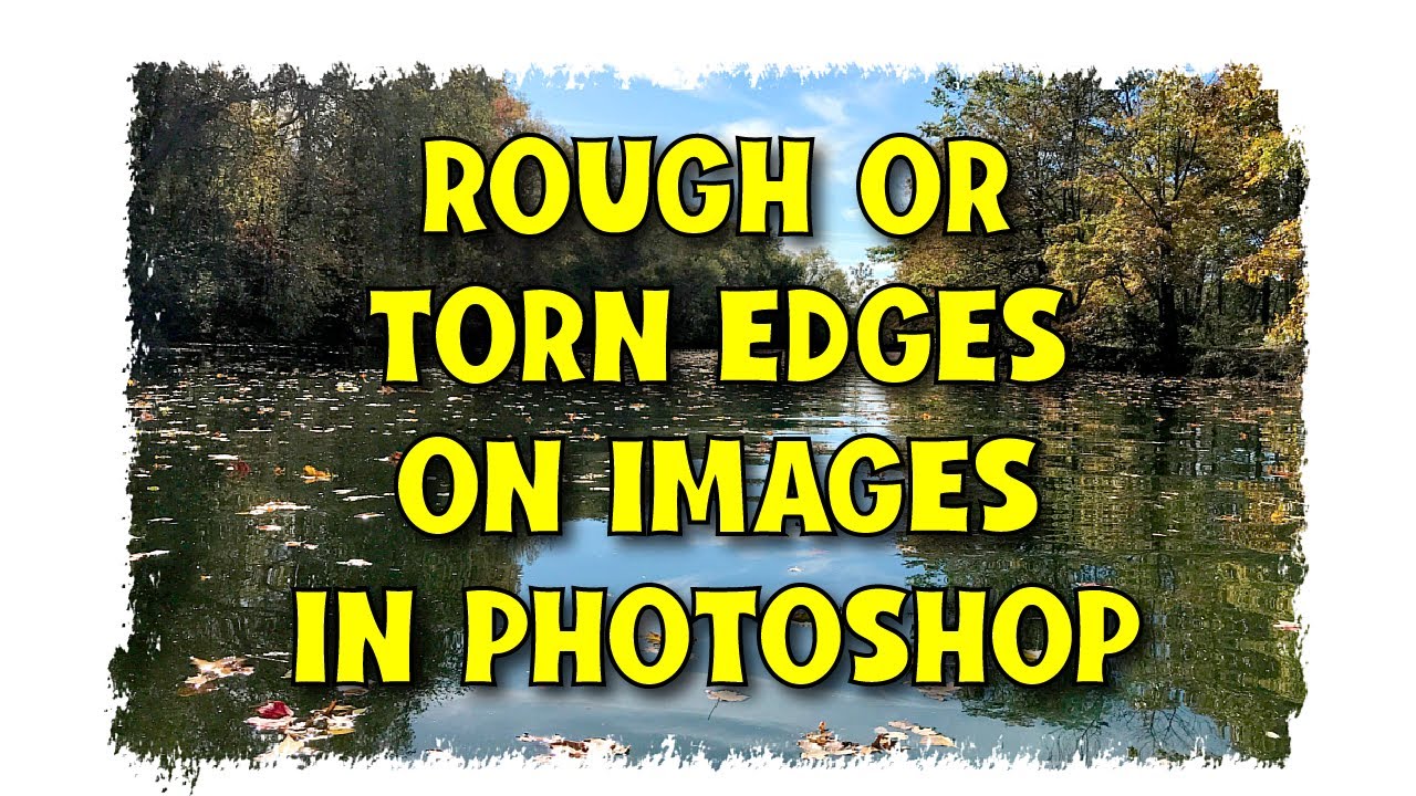 How to create rough or torn edges in Photoshophow to create a rough image border in photoshop