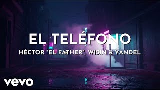 Héctor "El Father", Wisin &amp; Yandel - El Teléfono (Audio)