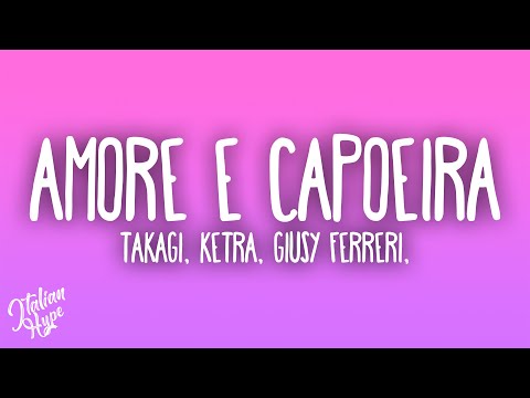 Takagi & Ketra - Amore e Capoeira ft. Giusy Ferreri, Sean Kingston