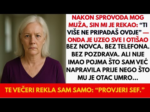 Odmah nakon sprovoda mog muža, sin je rekao “Izađi iz naših života”—nije znao da sam već...