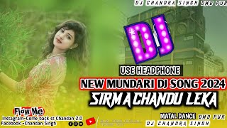 Download lagu New Mundari dj remix song 2024 || New Mundari dj song || Sirma chandu leka || Dj chandra Singh mp3
