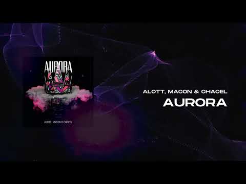 ALOTT, Macon & Chacel - Aurora