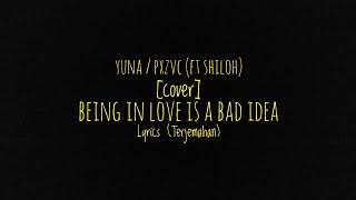 Being in love is a bad idea - YUNA / pxzvc (ft shiloh) [cover] - Lyrics (Terjemahan)