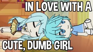 In Love With A Cute, Dumb Girl (Gachaverse Mini Movie)