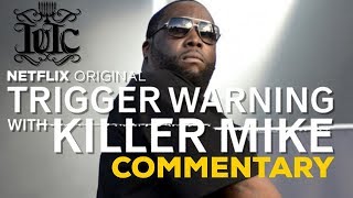 #IUIC | TRIGGER WARNING with KILLER MIKE  S1E4 COMMENTARY | #NETFLIX ORIGINAL